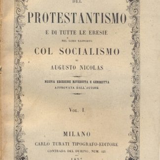 Del Protestantismo e di tutte le eresie nel loro rapporto col socialismo. Primo vol.