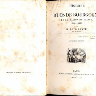 Histoire des Ducs de Bourgogne de la Maison de Valois 1364 - 1477.