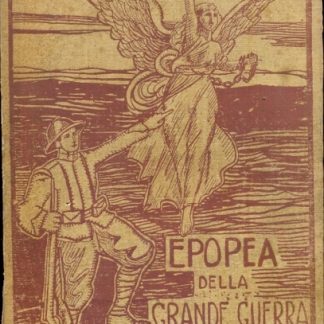 Epopea della Grande Guerra. Diario degli avvenimenti 1914 - 1918.