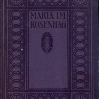 Maria im Rosenhag. Madonnen-Bilder alter deutscher und niederlandisch flamischer meister.
