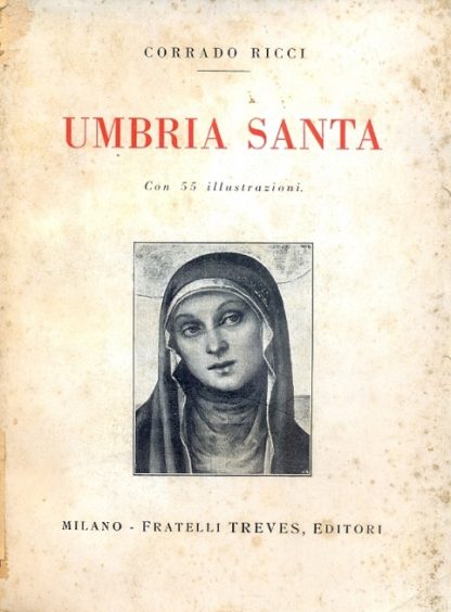 Umbria Santa. Con 55 illustrazioni.