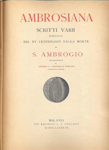 Ambrosiana. Scritti Varii pubblicati nel XV Centenario della Morte di S. Ambrogio con introduzione di Andrea C. Caardinale Ferrari.