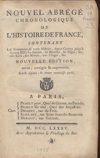 Nouvel abrege chronologique de l'histoire de France, contenant les evenemens de notre histoire, depuis Clovis jusqu'à Louis XIV, les guerres, les batailles, les sieges, ecc. nos loix, nos moeurs, nos usages, ecc...