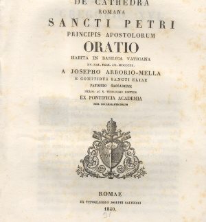 De Cathedra Romana Sancti Petri Principis Apostolorum. Oratio habita in Basilica Vaticana a Josepho Arborio-Mella.