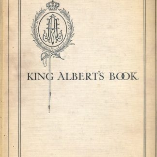 King Albert's book. A tribute to the belgian king and people from representative men and women throughout the world.