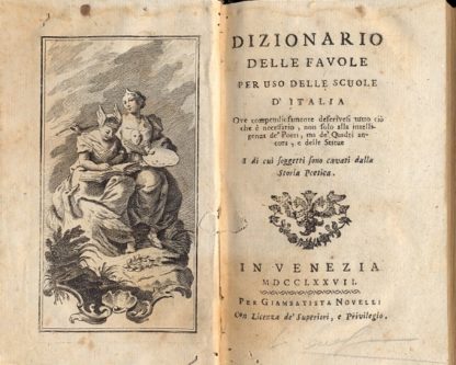 Dizionario delle favole per uso delle scuole d'Italia ove compendiosamente descrivesi tutto ciò che è necessario, non solo alla intelligenza de'Poeti, ma de' Quadri ancora, e delle Statue i di cui soggetti sono cavati dalla storia Poetica.