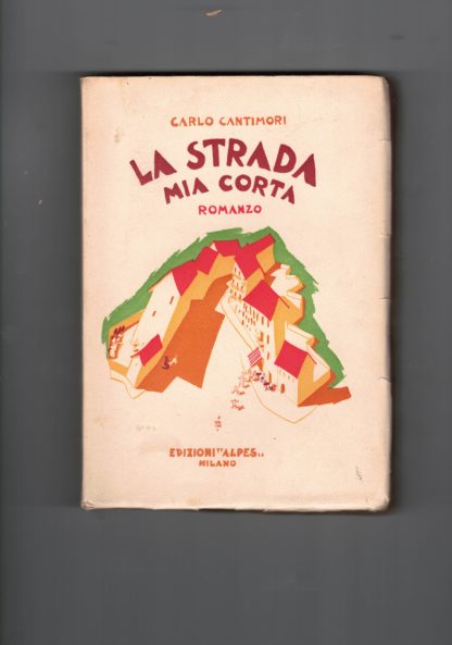 La strada mia corta. Romanzo