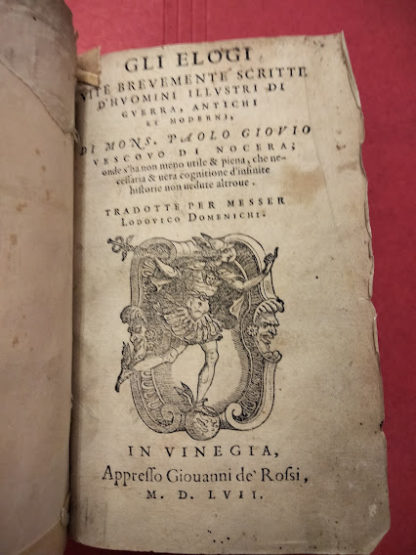 Gli Elogi. Vite brevemente scritte d’huomini illustri di guerra, antichi e moderni di Mons…. Vescovo di Nocera. Onde s’ha non meno utile et piena, che necessaria et vera cognitione d’infinite historie non vedute altrove. Tradotte per Messer Lodovico Domenichi.