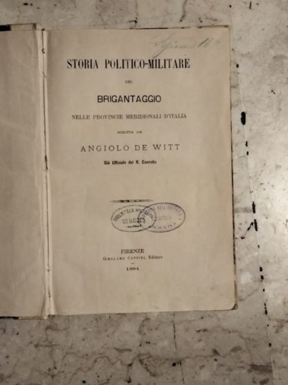 Storia politico militare del brigantaggio,nelle province meridionali d' Italia.