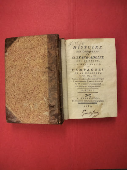 Histoire des conquêtes de Gustave-Adolfe Roi de Suede, en Allemagne: Ou campagnes de ce monarque en 1630, 1631 & 1632, précédées d'une introduction contenant l'origine et le commencement de la guerre de trente ans, par M. le Comte de Grimoard. Avec les plans des principales batialles.