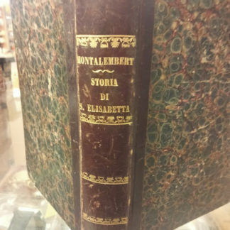 Storia di Santa Elisabetta d'Ungheria Langravia di Turingia. Versione di Nicola Negrelli.