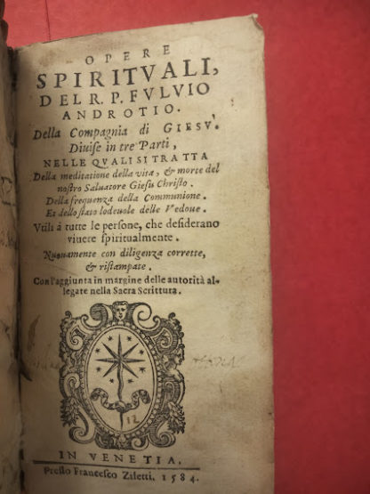 Opere spirituali. Divise in tre parti, nelle quali si tratta della meditatione della vita, e morte del nostro Salvatore Giesù Christo. Della frequenza della Communione. Et dello stato lodevole delle vedove. Utili a tutte le persone che desiderano vivere spiritualmente.