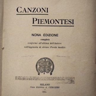 Canzoni piemontesi. Nona edizione conforme all'ultima dell'autore coll'aggiunta di alcune poesie inedite.