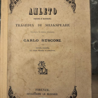 Amleto , principe di Danimarca. Voltata in prosa italiana da Carlo Rusconi.