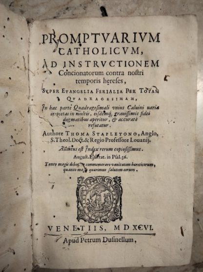 Promptuarium Catholicum, ad instructionem Concionatorum contra nostri temporis herefes, super Evangelia Ferialia per Totam Quadragesimam, In hac parte Quadragesimali unius Caluini varia impietas in multis, eisdemg gravissimis fidei dogmatibus aperitur, & accurate refutatur.