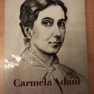 Adani Giuseppe. Carmela Adani , scultrice. Ricerche di Renza Bolognesi, fotografie di Mario Carrieri. Opera realizzata dalla Cassa di Risparmio di Reggio Emilia.